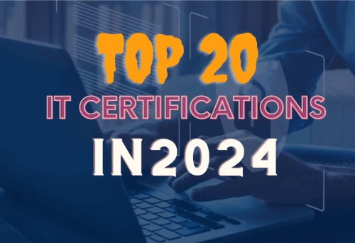 Top 20 IT Certifications to Boost Your Career in 2024
